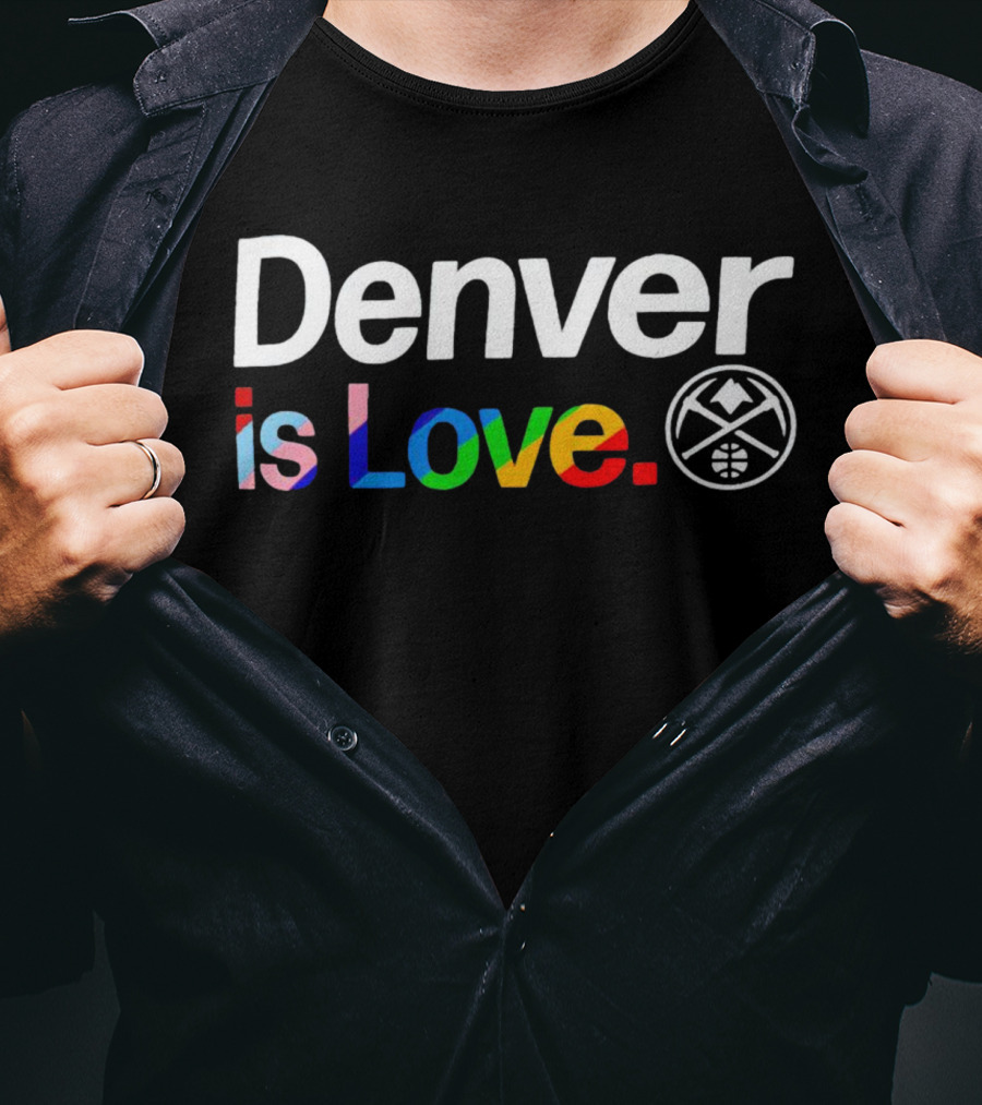 Denver Is Love Nuggets Pride Team T-Shirt