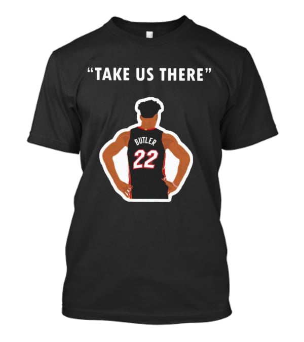 Jimmy Butler 'Take Us There' Miami Basketball Number 22 T-Shirt