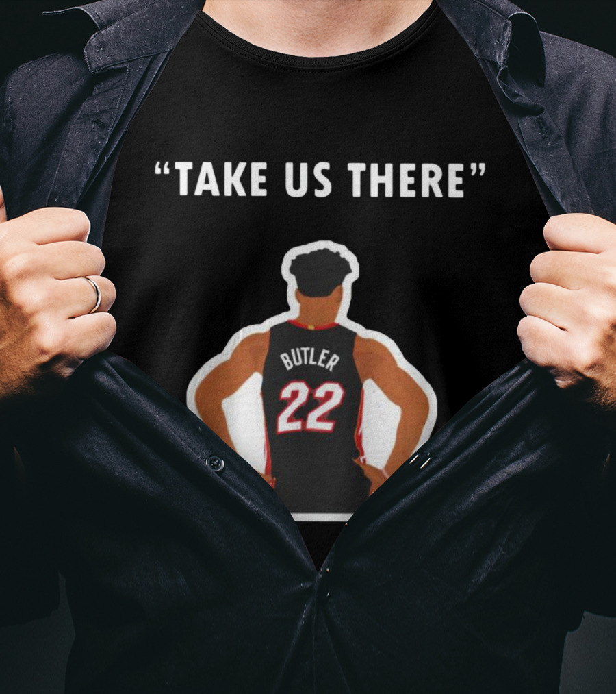 Jimmy Butler 'Take Us There' Miami Basketball Number 22 T-Shirt