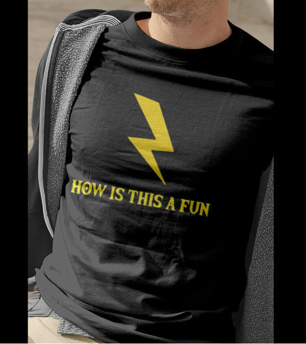 How Is This A Fun Lightning Bolt T-Shirt