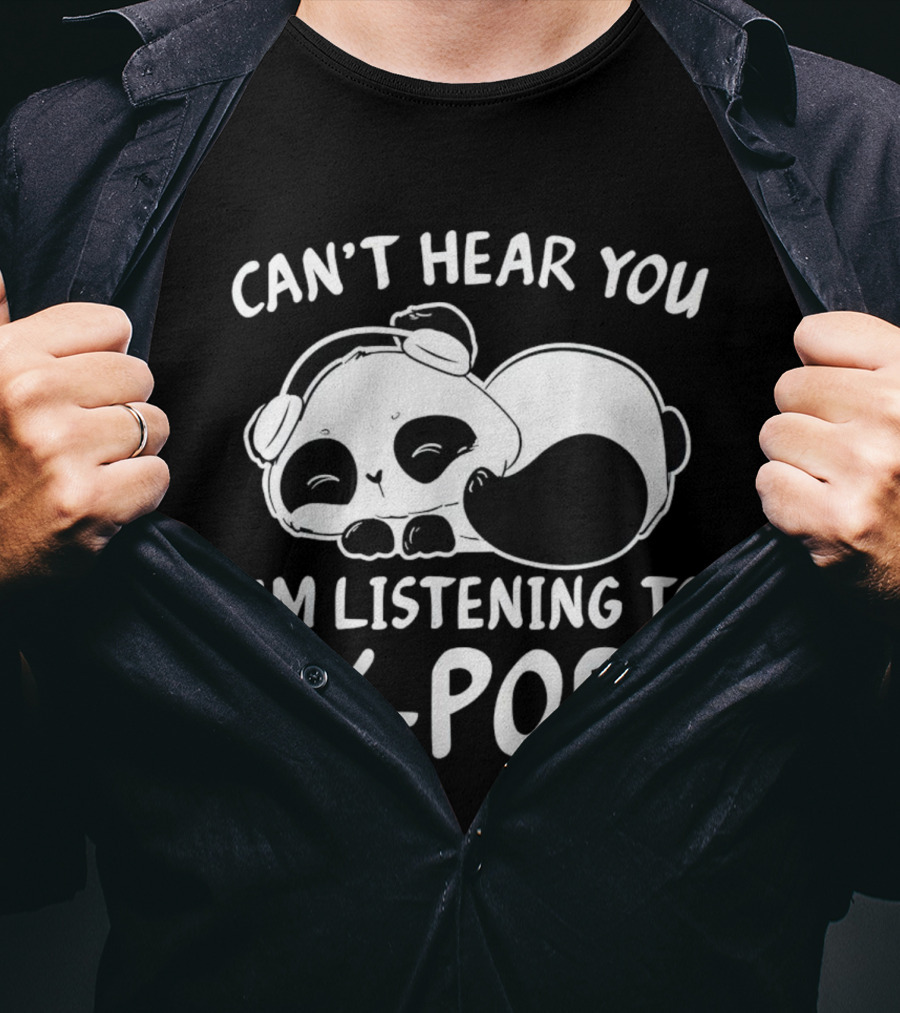 Can't Hear You Panda Listening To Kpop T-Shirt