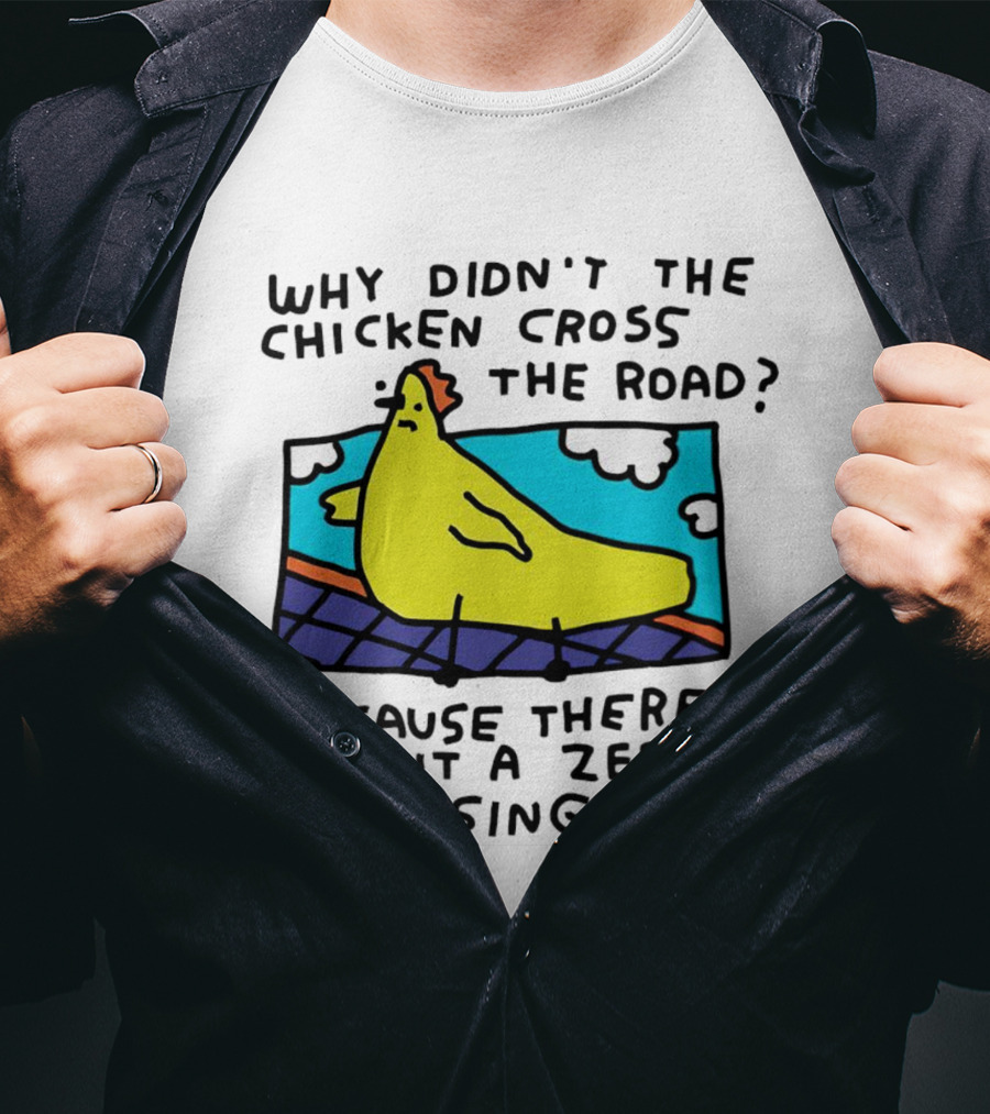 Why Didn’t The Chicken Cross The Road Because There Wasn’t A Zebra Crossing Colorful Cartoon T-Shirt