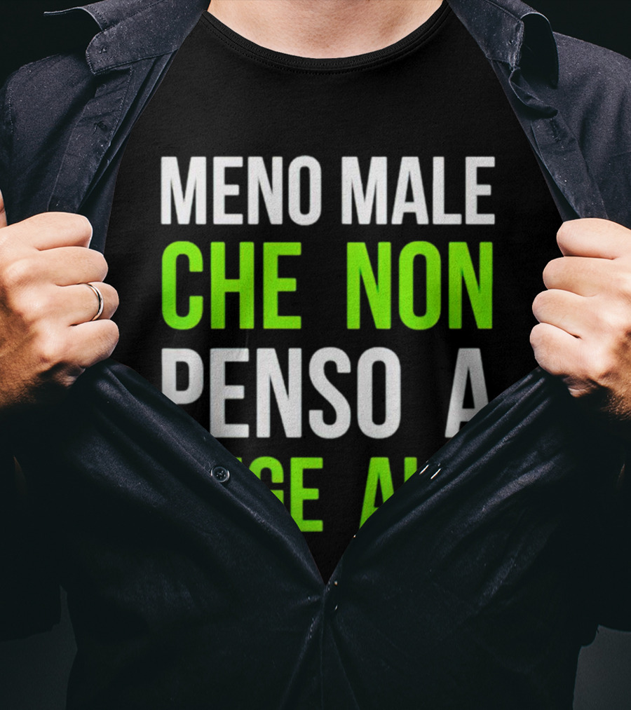 Meno Male Che Non Penso A Vuge Alia Text T-Shirt