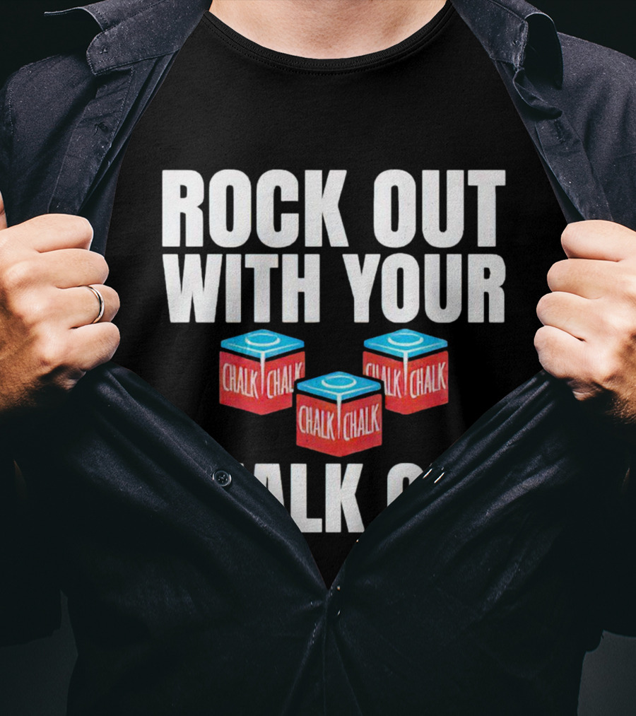 Rock Out With Your Chalk Out Chalk Blocks T-Shirt