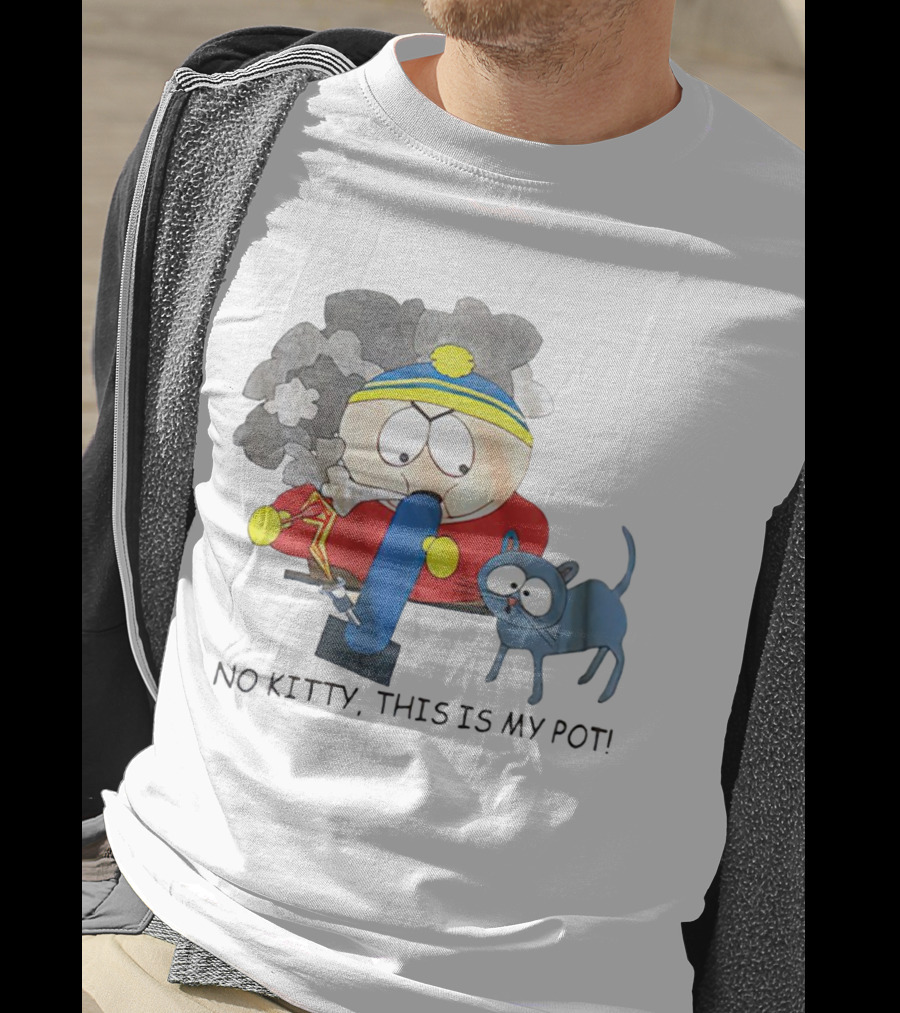 South Park Cartman No Kitty This Is My Pot T-Shirt