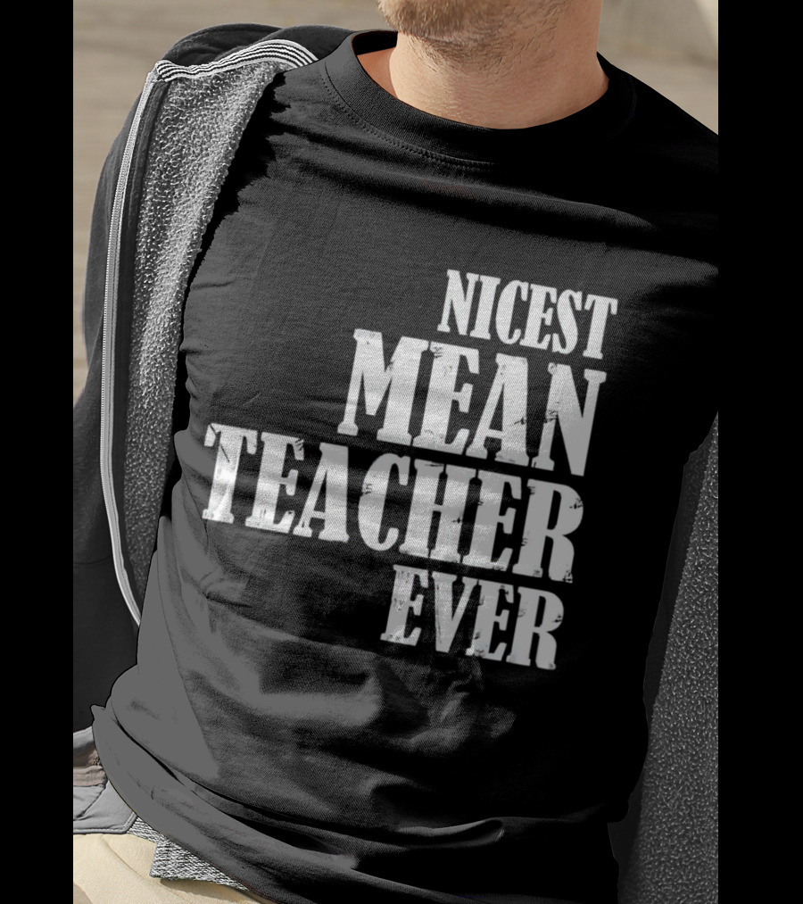 Nicest Mean Teacher Ever Classic Text T-Shirt