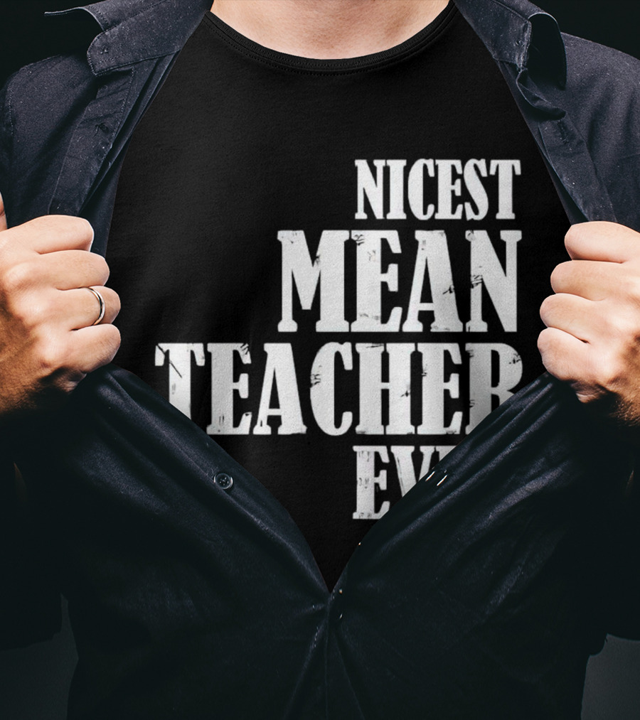 Nicest Mean Teacher Ever Classic Text T-Shirt