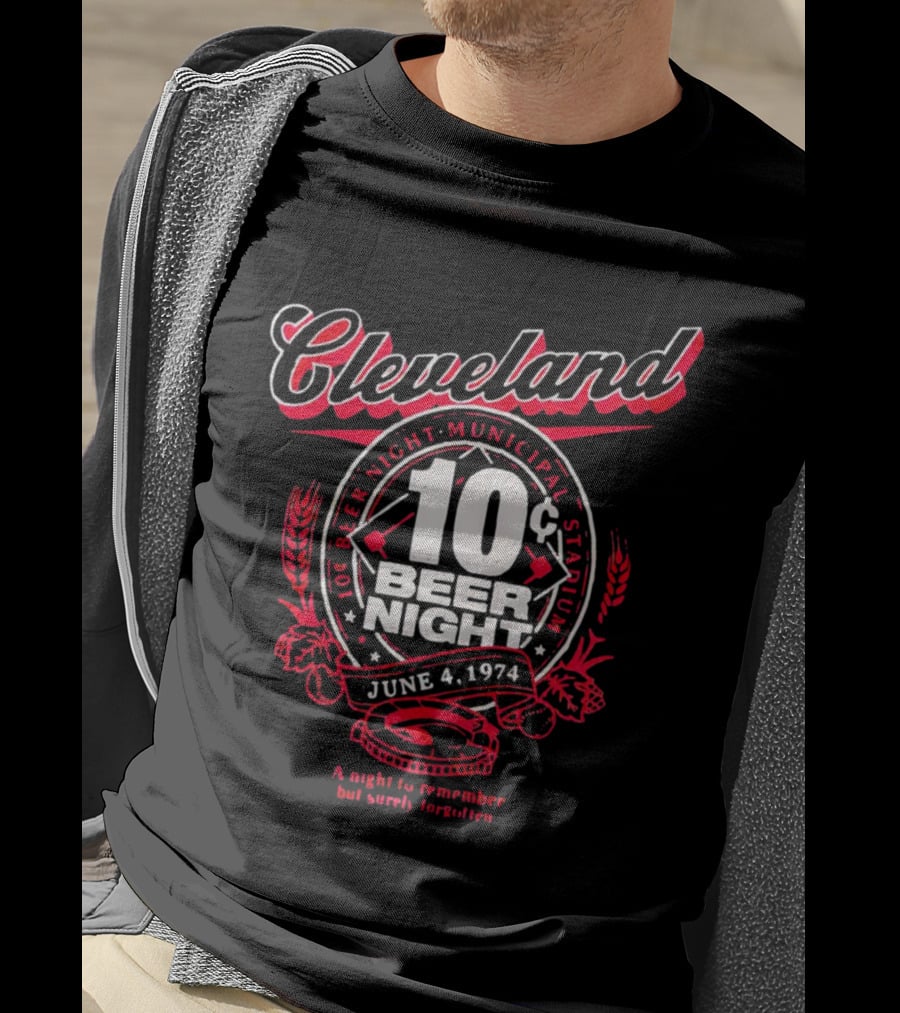 Cleveland 10¢ Beer Night June 4, 1974 Municipal Stadium A Night To Remember But Surely Forgotten T-Shirt