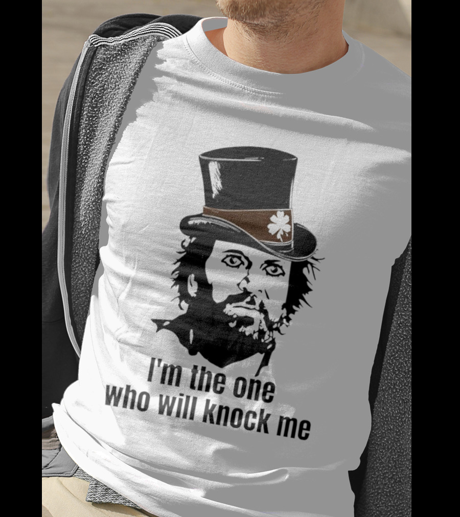 I'm The One Who Will Knock Me Top Hat T-Shirt