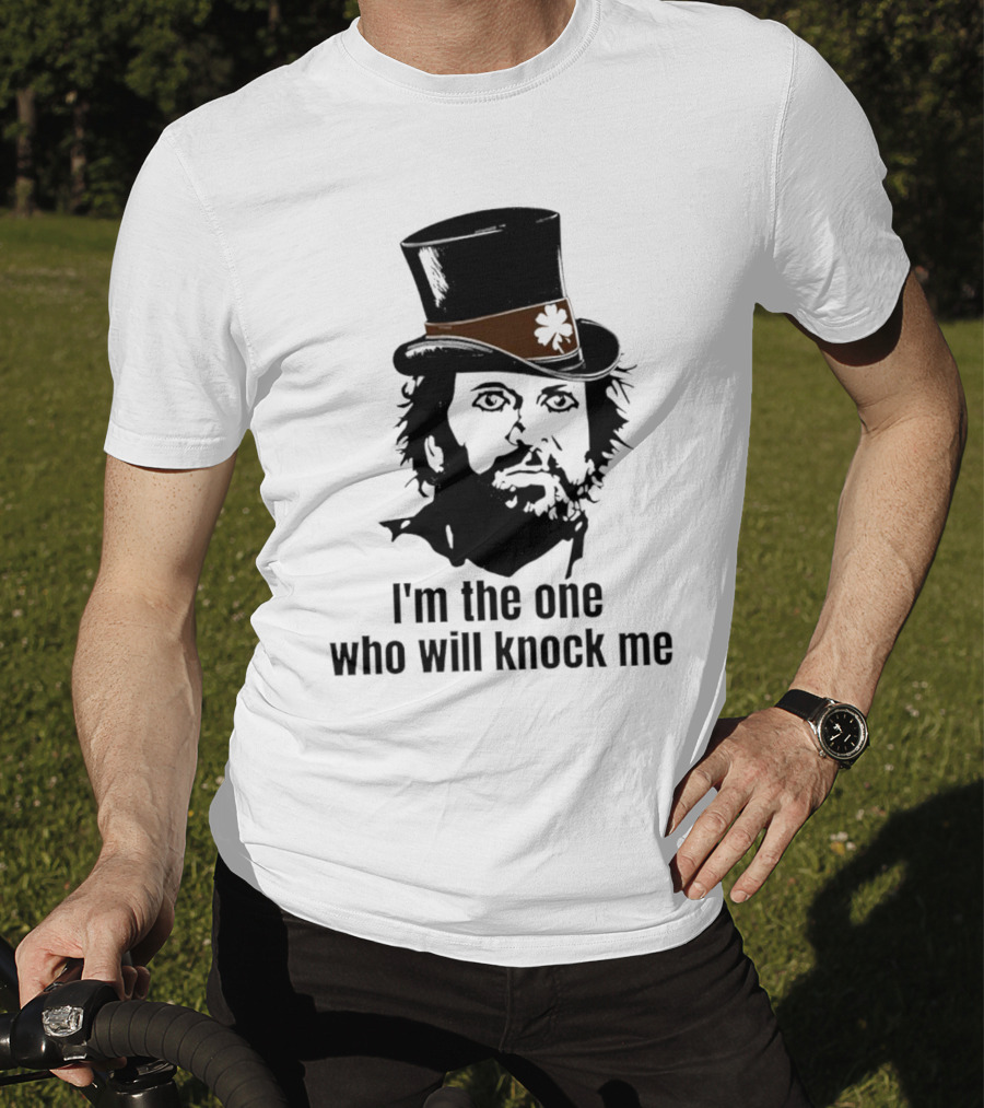 I'm The One Who Will Knock Me Top Hat T-Shirt
