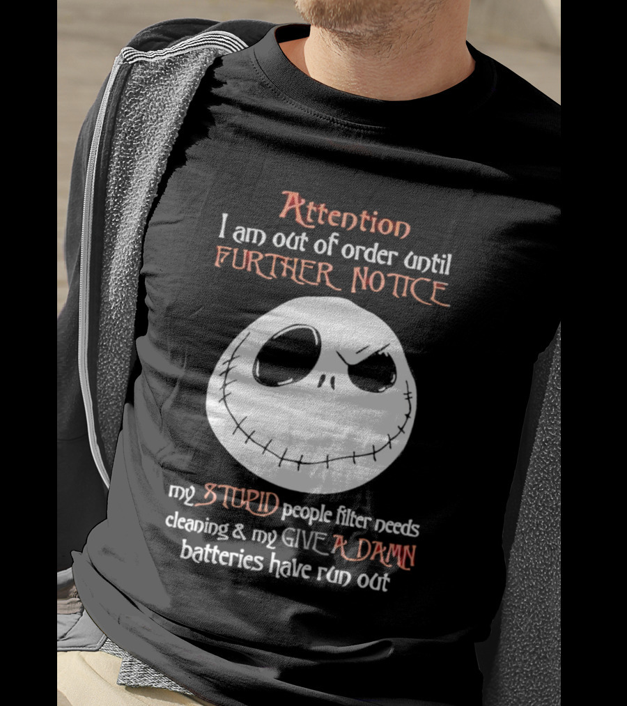 Jack Skellington Attention Out Of Order Until Further Notice Stupid People Filter Needs Cleaning Give A Damn Batteries Run Out T-Shirt