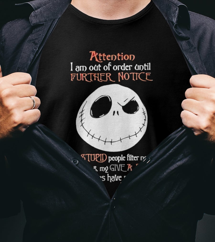 Jack Skellington Attention Out Of Order Until Further Notice Stupid People Filter Needs Cleaning Give A Damn Batteries Run Out T-Shirt