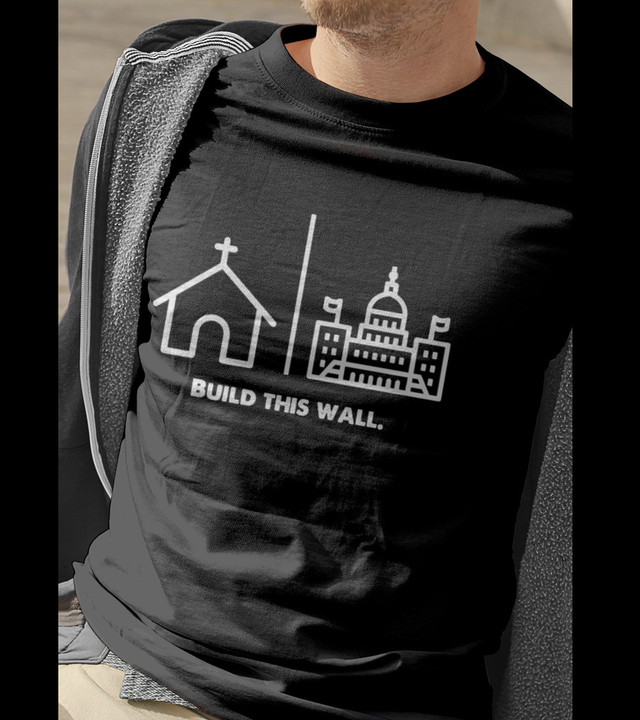 Church Build This Wall Capitol Dome Flags T-Shirt