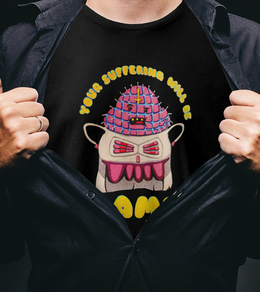 Your Suffering Will Be Lame T-Shirt