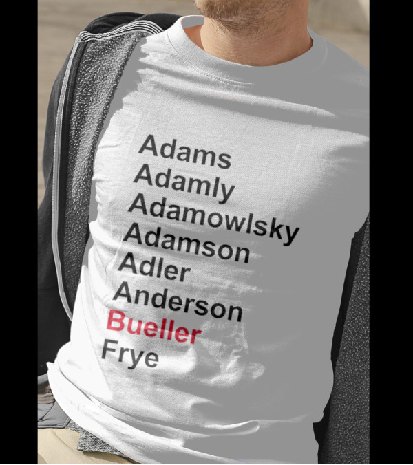 Adams Adamly Adamowlsky Adamson Adler Anderson Bueller Frye T-Shirt