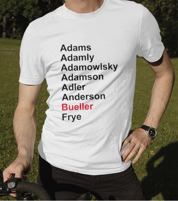 Adams Adamly Adamowlsky Adamson Adler Anderson Bueller Frye T-Shirt