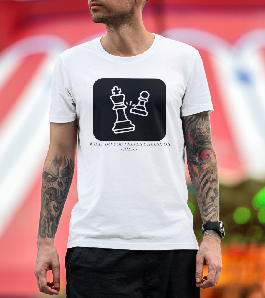 Chess Game What Do You Prefer Cheese or Chess T-Shirt