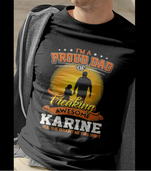 I’m A Proud Dad Of Freaking Awesome Karine T-Shirt