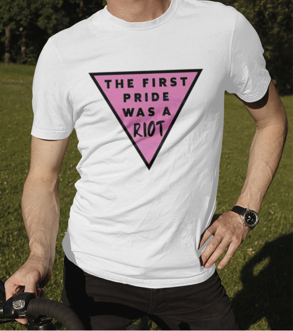 Pink Triangle The First Pride Was A Riot T-Shirt