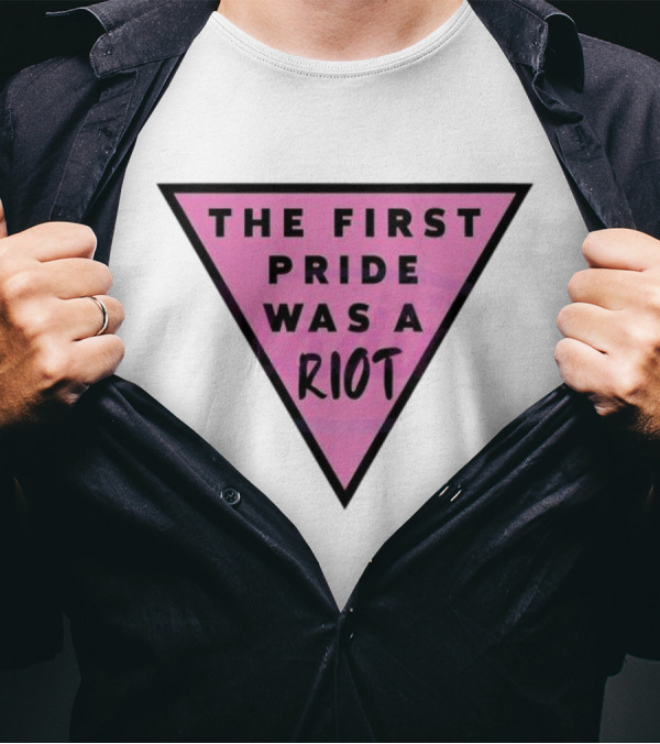 Pink Triangle The First Pride Was A Riot T-Shirt