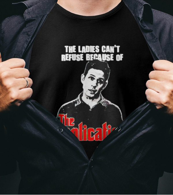 The Ladies Can’t Refuse Because Of The Implication T-Shirt