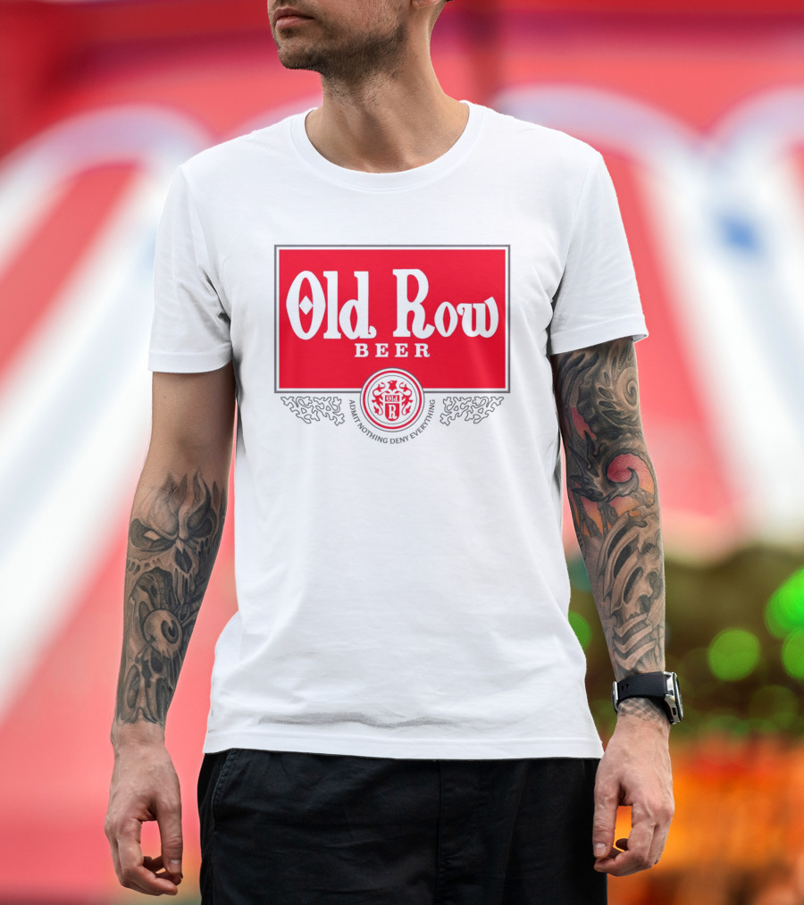 Old Row Beer Admit Nothing Deny Everything T-Shirt