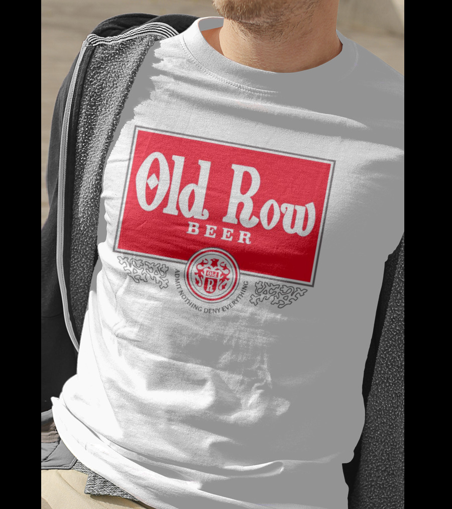 Old Row Beer Admit Nothing Deny Everything T-Shirt