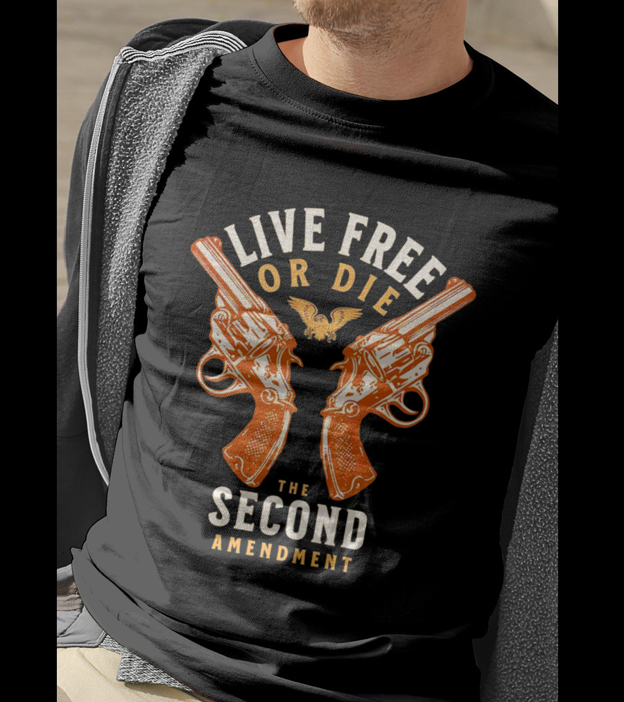 Live Free Or Die Guns The Second Amendment T-Shirt