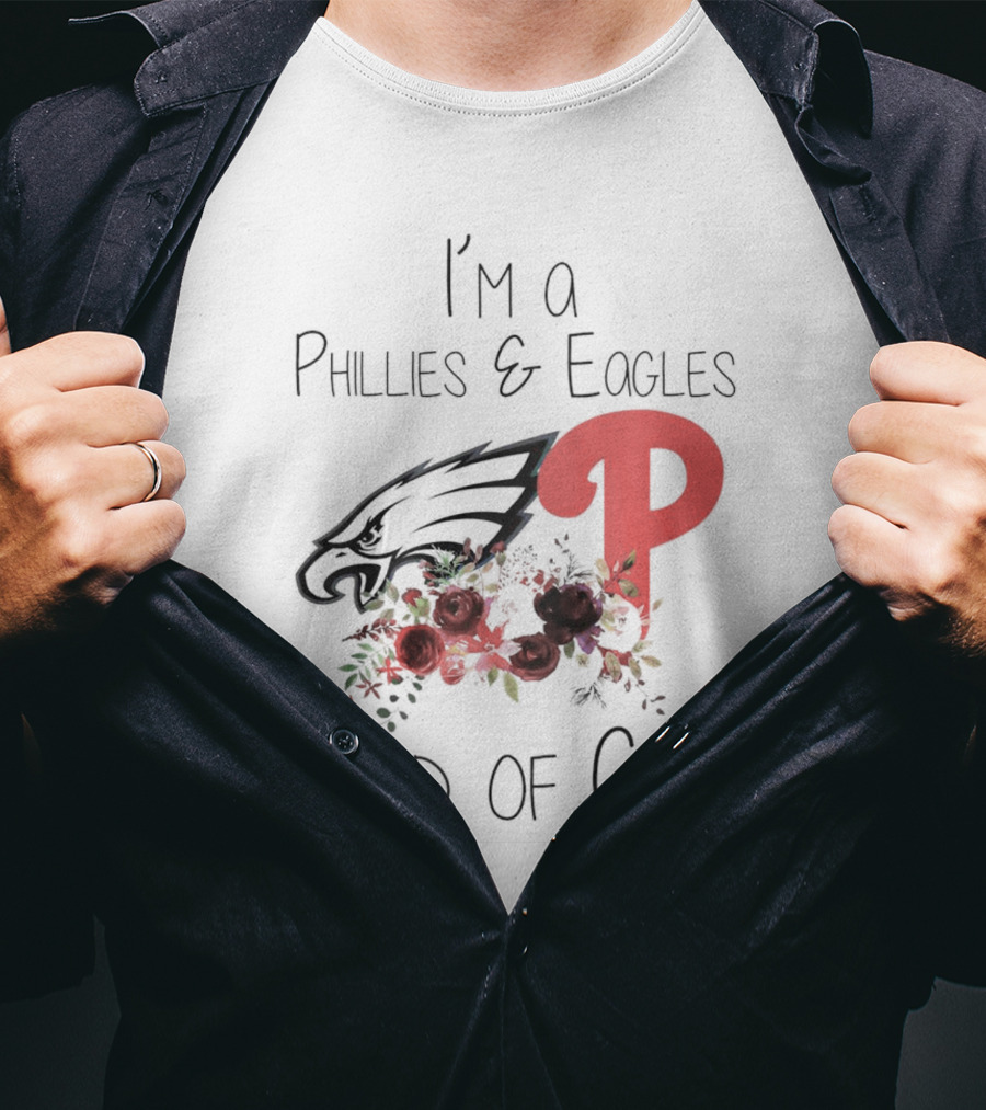 I’m A Phillies And Eagles Kind Of Girl With Logo And Floral Elements T-Shirt