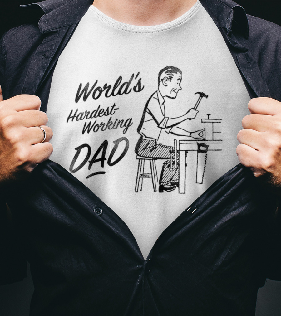 World's Hardest Working Dad Hammering At Workbench T-Shirt