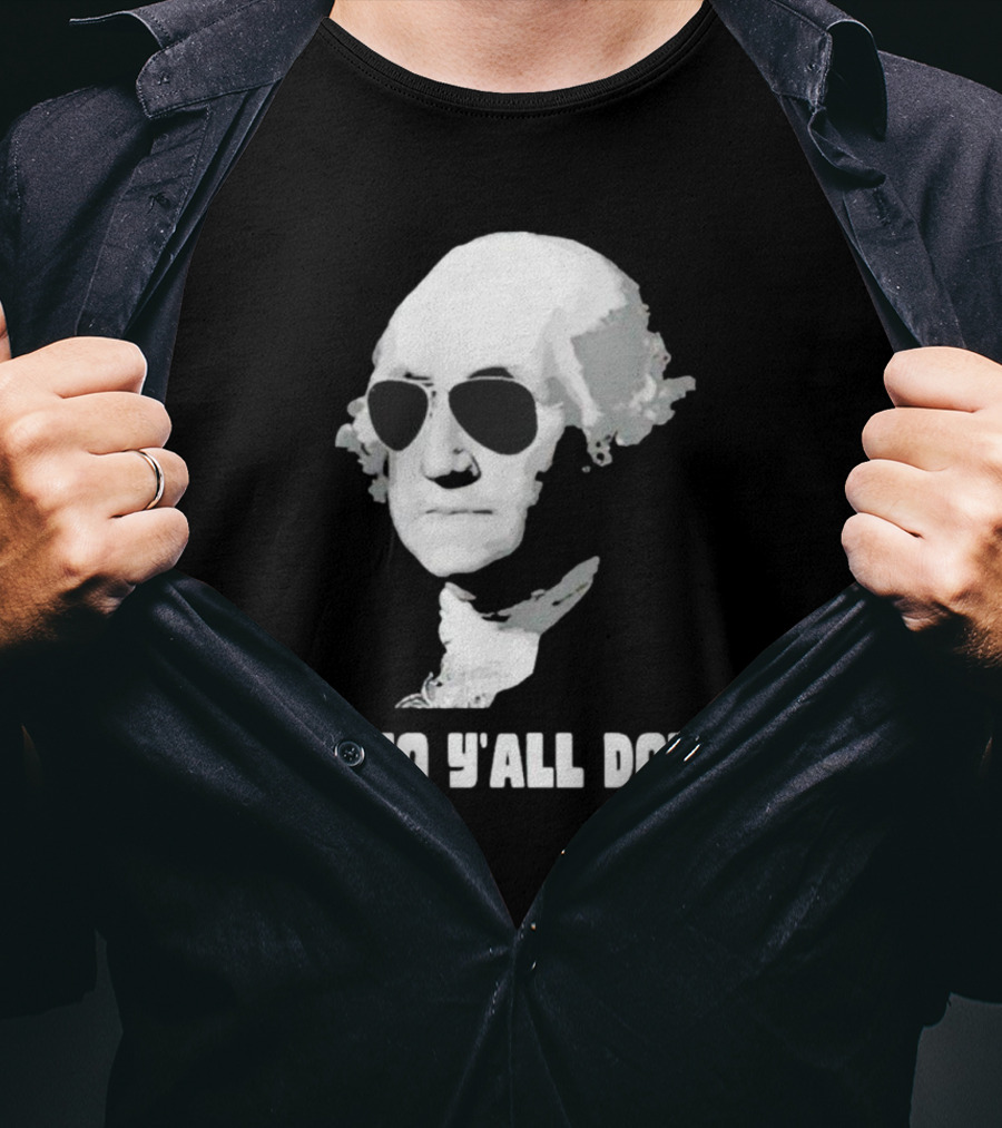 George Washington In Sunglasses Dafuq Y'all Doing? T-Shirt