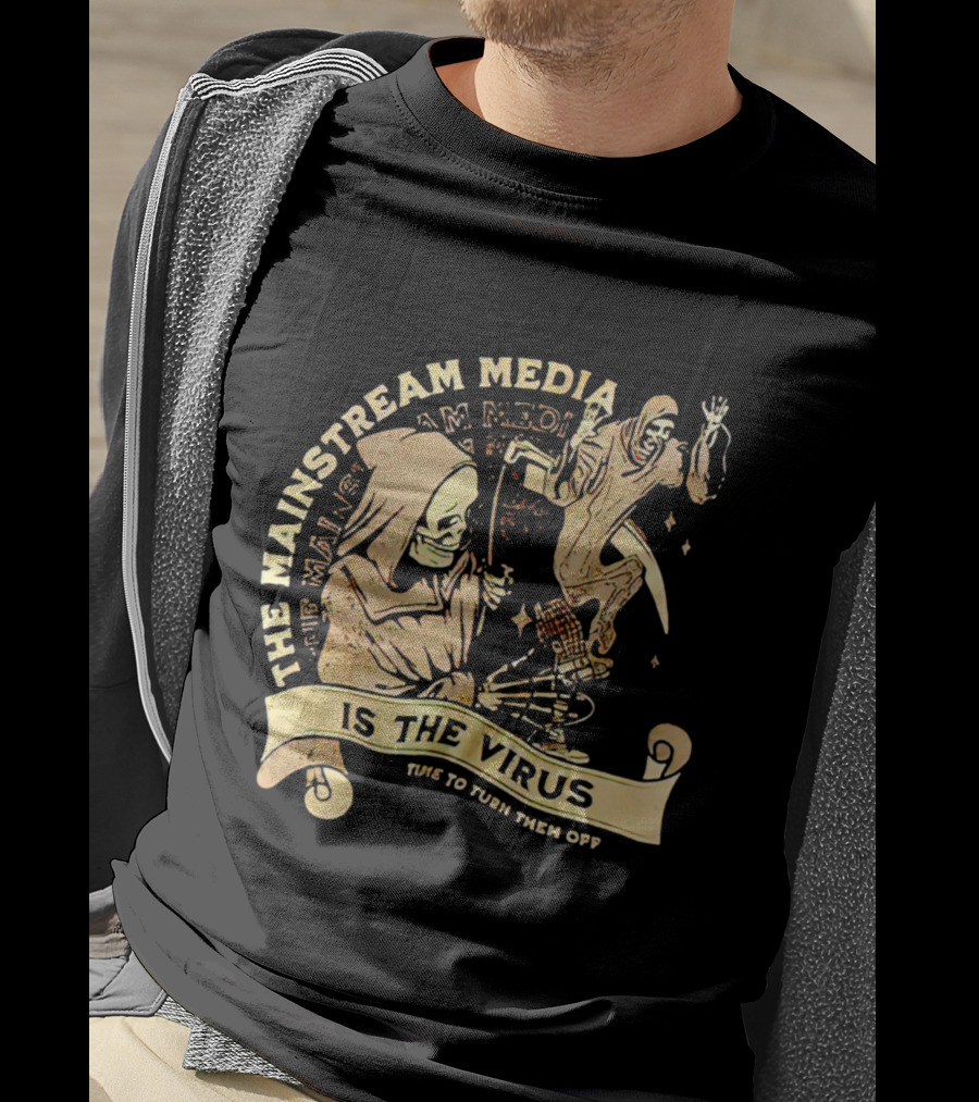 The Mainstream Media Is The Virus Time To Turn Them Off T-Shirt