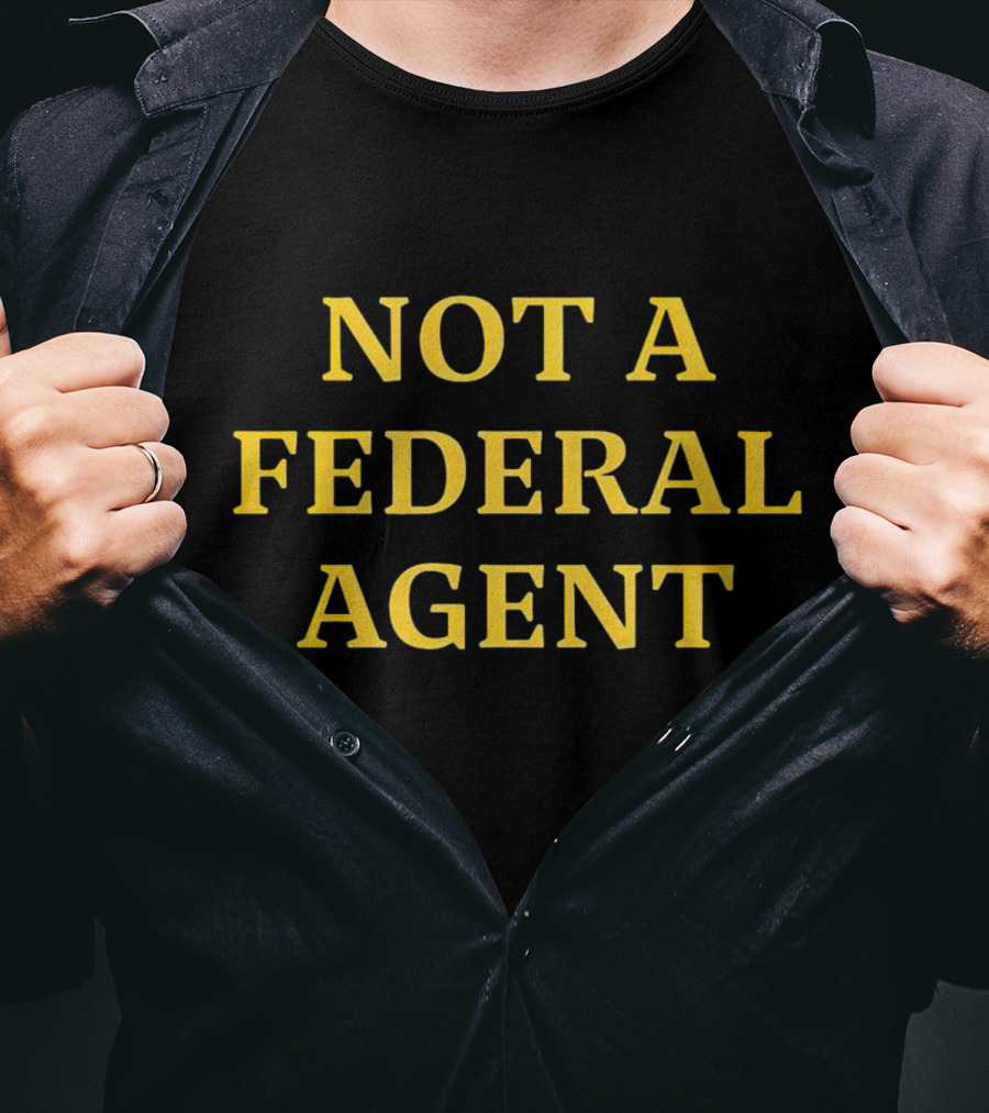 NAFO Not A Federal Agent Statement T-Shirt