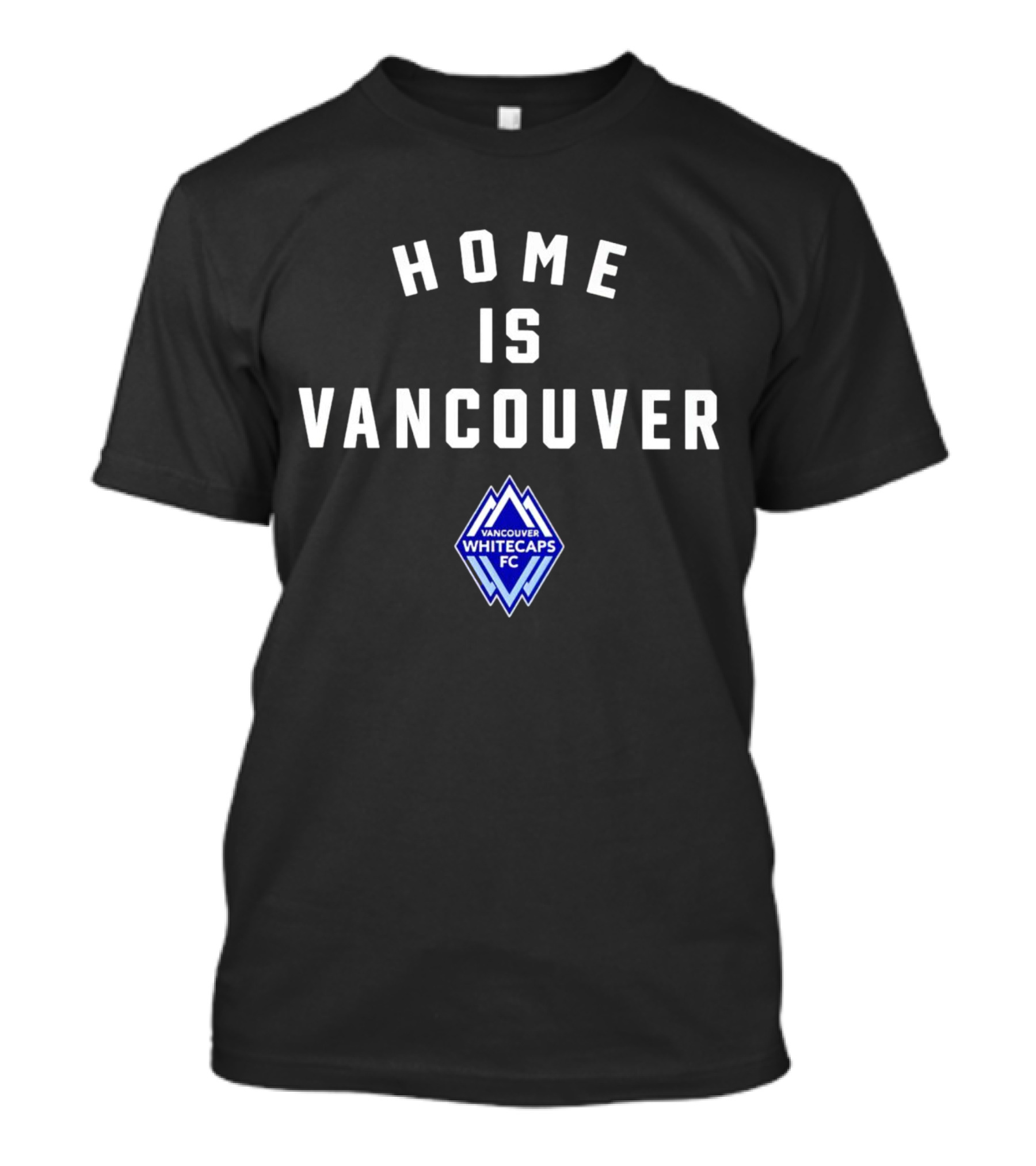 Home Is Vancouver Vancouver Whitecaps FC T-Shirt
