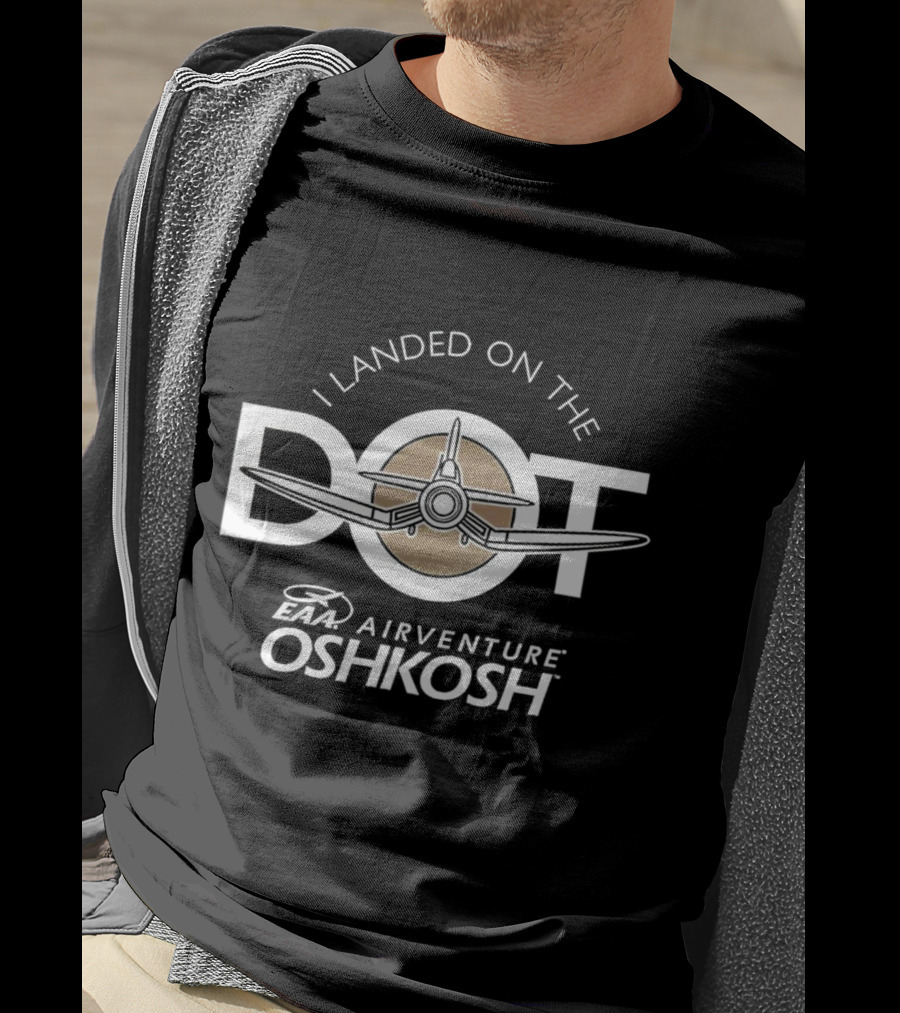 EAA AirVenture Oshkosh I Landed On The Dot Airplane T-Shirt