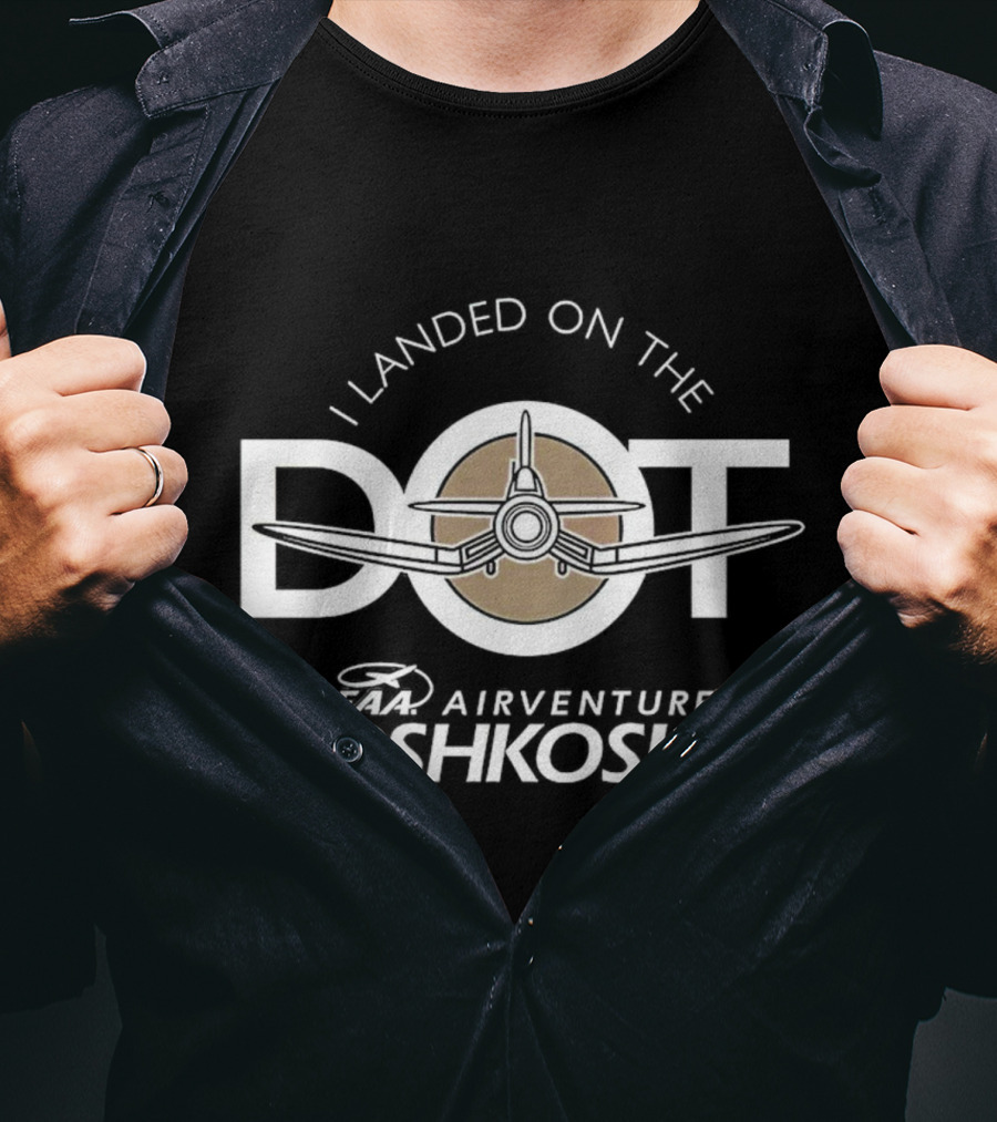 EAA AirVenture Oshkosh I Landed On The Dot Airplane T-Shirt
