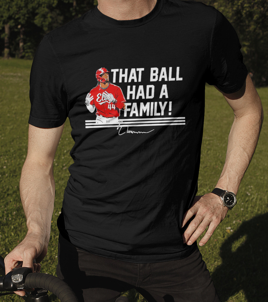 Elly De La Cruz That Ball Had A Family Signature Red Jersey 44 T-Shirt