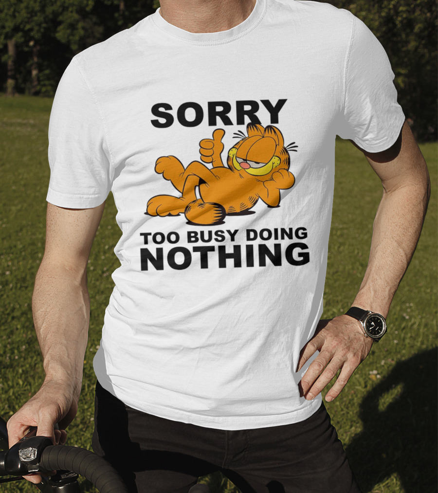 Garfield Sorry Too Busy Doing Nothing Relaxed Pose T-Shirt