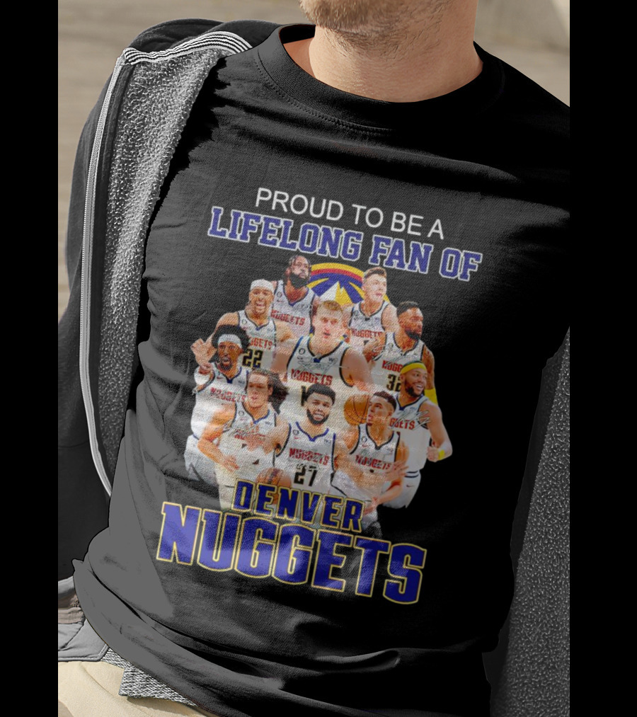 Proud To Be A Lifelong Fan Of Denver Nuggets T-Shirt