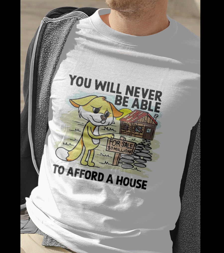 You Will Never Be Able To Afford A House For Sale $1 Million Cartoon Fox And Cabin T-Shirt