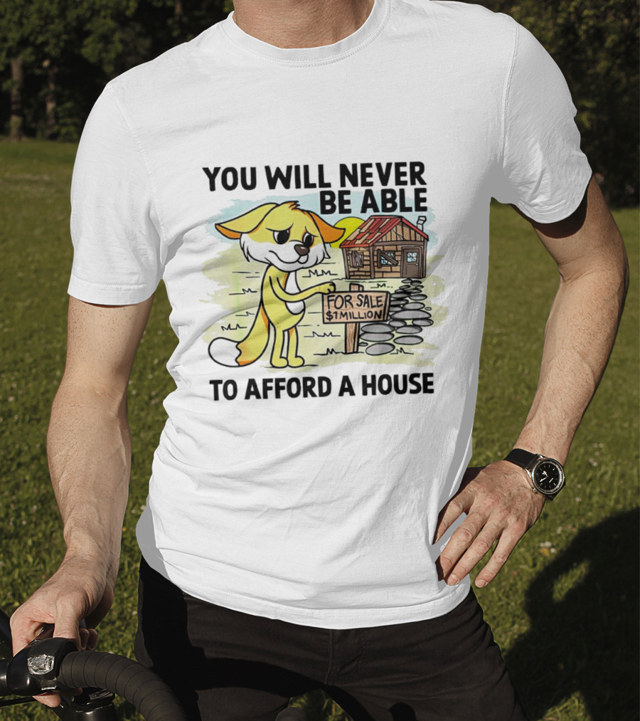 You Will Never Be Able To Afford A House For Sale $1 Million Cartoon Fox And Cabin T-Shirt