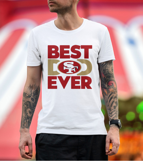 Premium T-Shirt: Best Dad Ever SF San Francisco 49ers NFL T-Shirt Best Dad Ever SF San Francisco 49ers NFL T-Shirt