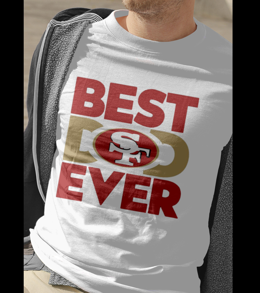 Best Dad Ever SF San Francisco 49ers NFL T-Shirt