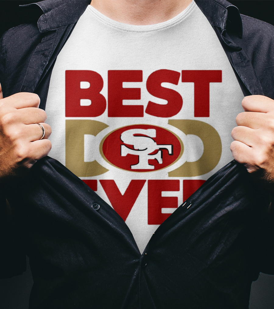 Best Dad Ever SF San Francisco 49ers NFL T-Shirt