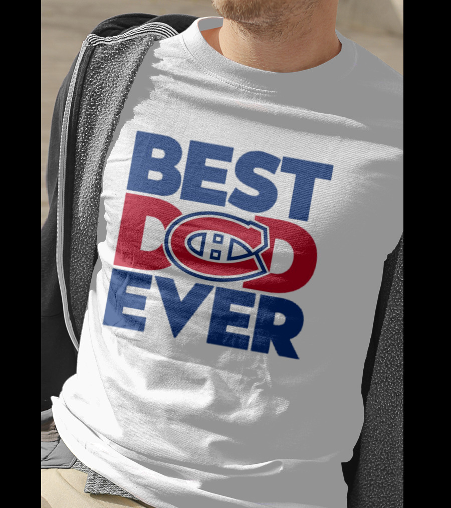 Best Dad Ever Montreal Canadiens NHL Fan Gear T-Shirt