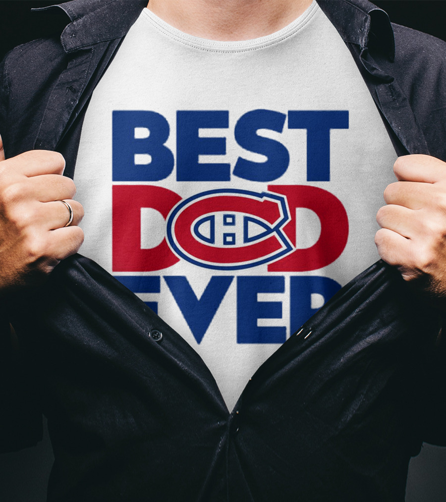 Best Dad Ever Montreal Canadiens NHL Fan Gear T-Shirt