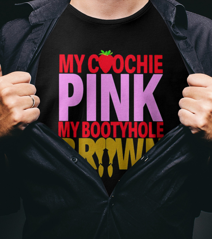 My Coochie Pink My Bootyhole Brown Strawberry And Banana T-Shirt