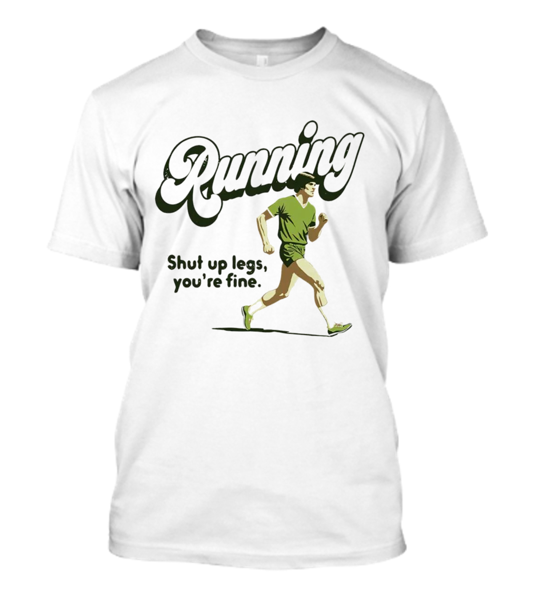 Running Shut Up Legs You’re Fine Retro Runner T-Shirt