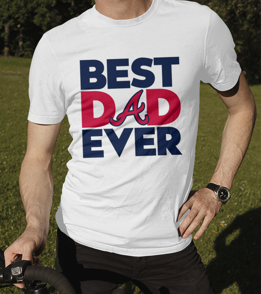 Best Dad Ever Atlanta Braves MLB T-Shirt