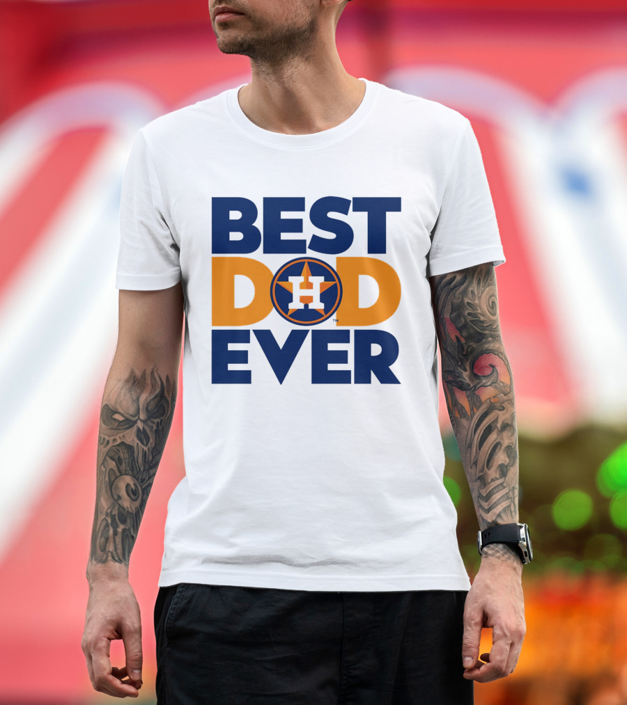 Best Dad Ever Houston Astros MLB T-Shirt